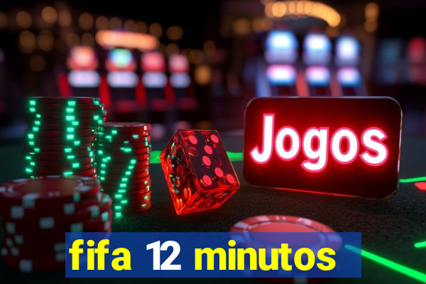 fifa 12 minutos
